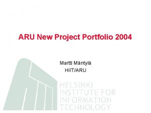 ARU New Project Portfolio 2004 Martti Mntyl HIITARU