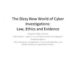 The Dizzy New World of Cyber Investigations Law