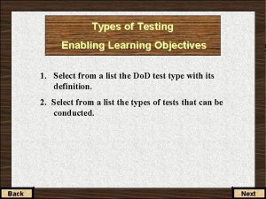 Types of Testing Enabling Learning Objectives 1 Select