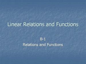 Linear Relations and Functions B1 Relations and Functions