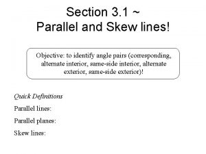 Section 3 1 Parallel and Skew lines Objective