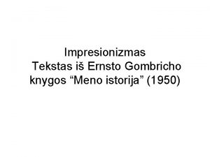 Impresionizmas Tekstas i Ernsto Gombricho knygos Meno istorija