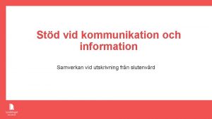 Std vid kommunikation och information Samverkan vid utskrivning