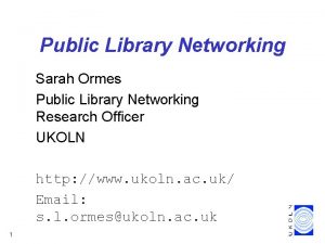 Public Library Networking Sarah Ormes Public Library Networking