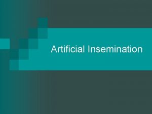 Artificial Insemination What is artificial insemination n Artificial