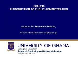 POLI 213 INTRODUCTION TO PUBLIC ADMINISTRATION Lecturer Dr