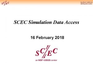 Southern California Earthquake Center SCEC Simulation Data Access