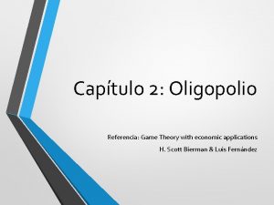 Captulo 2 Oligopolio Referencia Game Theory with economic