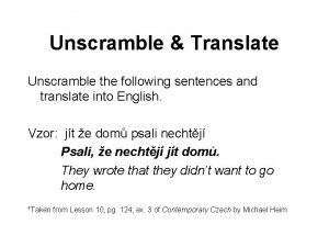 Unscramble Translate Unscramble the following sentences and translate
