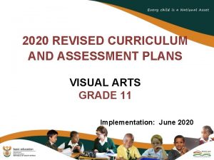 2020 REVISED CURRICULUM AND ASSESSMENT PLANS VISUAL ARTS