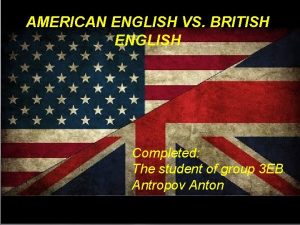 AMERICAN ENGLISH VS BRITISH ENGLISH Completed The student