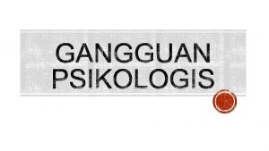 Gangguan Psikologis adalah gangguan dalam cara berpikir cognitive