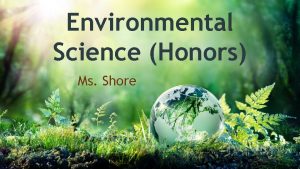 Environmental Science Honors Ms Shore About Ms Shore