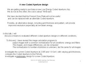 A new Coded Aperture design We are getting