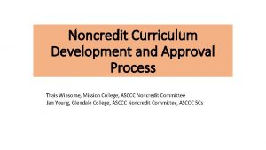 Noncredit Curriculum Development and Approval Process Thais Winsome