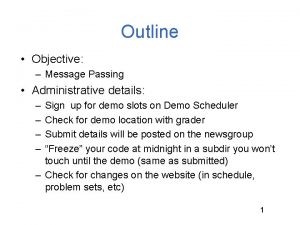 Outline Objective Message Passing Administrative details Sign up