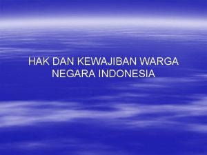 HAK DAN KEWAJIBAN WARGA NEGARA INDONESIA Pengertian warga