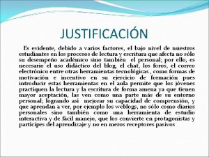 JUSTIFICACIN Es evidente debido a varios factores el