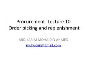 Procurement Lecture 10 Order picking and replenishment ABDIKARIM