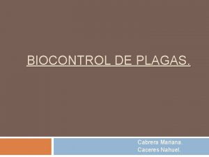 BIOCONTROL DE PLAGAS Cabrera Mariana Caceres Nahuel Definicin