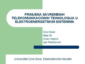 PRIMJENA SAVREMENIH TELEKOMUNIKACIONIH TEHNOLOGIJA U ELEKTROENERGETSKIM SISTEMIMA Enis