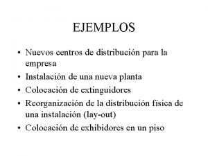 EJEMPLOS Nuevos centros de distribucin para la empresa