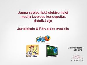 Jauna sabiedrisk elektronisk medija izveides koncepcijas detalizcija Juridiskais