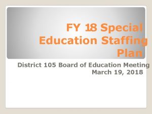 FY 18 Special Education Staffing Plan District 105