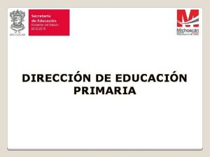 DIRECCIN DE EDUCACIN PRIMARIA PROYECTO RENOVACIN DE PLANTILLAS