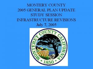 MONTERY COUNTY 2005 GENERAL PLAN UPDATE STUDY SESSION