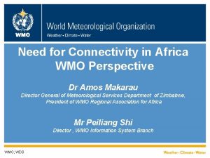 WMO Need for Connectivity in Africa WMO Perspective