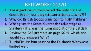 BELLWORK 1120 1 The Argentines outnumbered the British