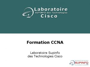 Formation CCNA Laboratoire Supinfo des Technologies Cisco Nicolas