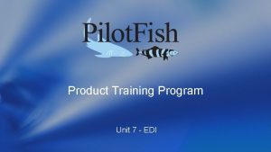 Product Training Program Unit 7 EDI EDI Transformation
