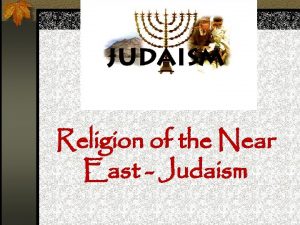 Religion of the Near East Judaism I Religion