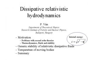 Dissipative relativistic hydrodynamics P Vn Department of Theoretical