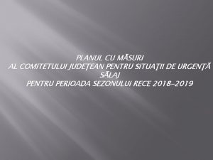 PLANUL CU MSURI AL COMITETULUI JUDEEAN PENTRU SITUAII