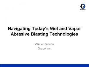Navigating Todays Wet and Vapor Abrasive Blasting Technologies