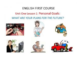 ENGLISH FIRST COURSE Unit One Lesson 1 Personal