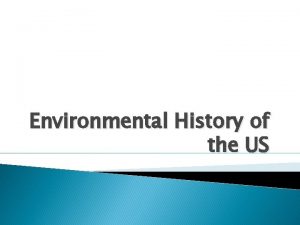 Environmental History of the US Four Major Eras