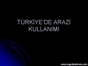 TRKYEDE ARAZ KULLANIMI www cografyaforum com YER EKLLER