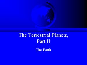 The Terrestrial Planets Part II The Earth EARTH