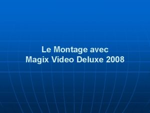 Le Montage avec Magix Video Deluxe 2008 n