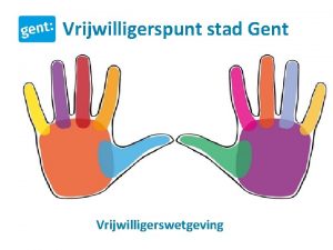 Vrijwilligerspunt stad Gent Vrijwilligerswetgeving Vrijwilligerspunt dienstverlening Persoonlijke dienstverlening