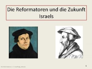 Die Reformatoren und die Zukunft Israels Die Reformatoren