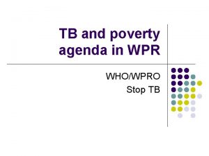 TB and poverty agenda in WPR WHOWPRO Stop