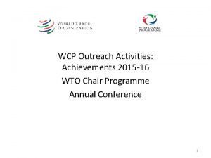 WCP Outreach Activities Achievements 2015 16 WTO Chair