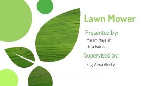 Lawn Mower Presented by Maram Mayaleh Dalia Ratrout