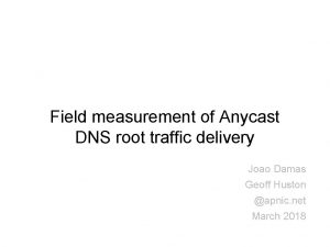 Field measurement of Anycast DNS root traffic delivery