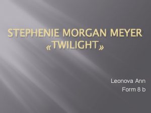 STEPHENIE MORGAN MEYER TWILIGHT Leonova Ann Form 8